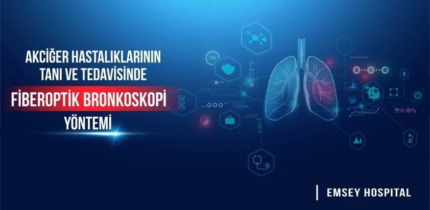 Akciğer Hastalıklarının Tanı ve Tedavisinde Fiberoptik Bronkoskopi Yöntemi