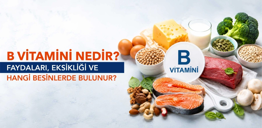 B Vitamini Nedir? Faydaları, Eksikliği, Belirtileri ve Hangi Besinlerde Bulunur?
