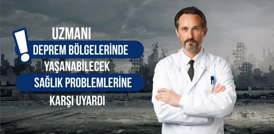 Deprem Bölgelerinde Yaşanabilecek Sağlık Problemleri
