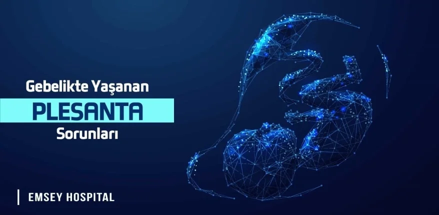 Gebelikte Yaşanan Plesanta Sorunları
