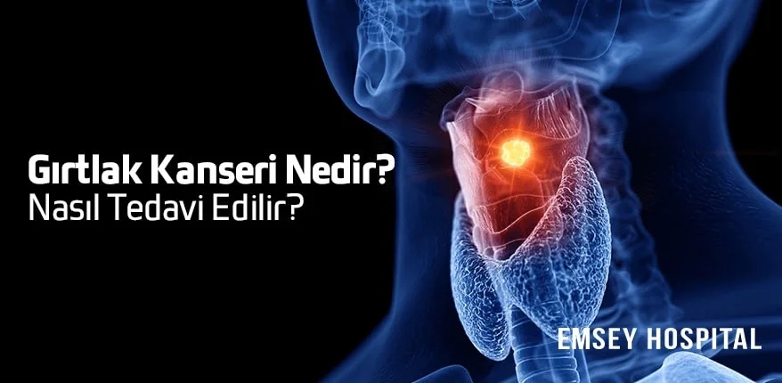 Gırtlak Kanseri Nedir? Nasıl Tedavi Edilir?