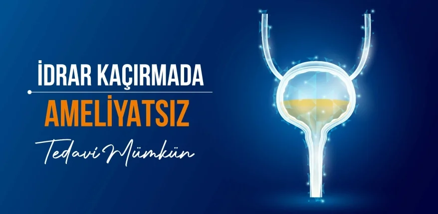 İdrar Kaçırmada Ameliyatsız Tedavi Mümkün