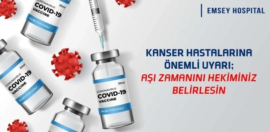 Kanser hastalarına önemli uyarı; aşı zamanını hekiminiz belirlesin