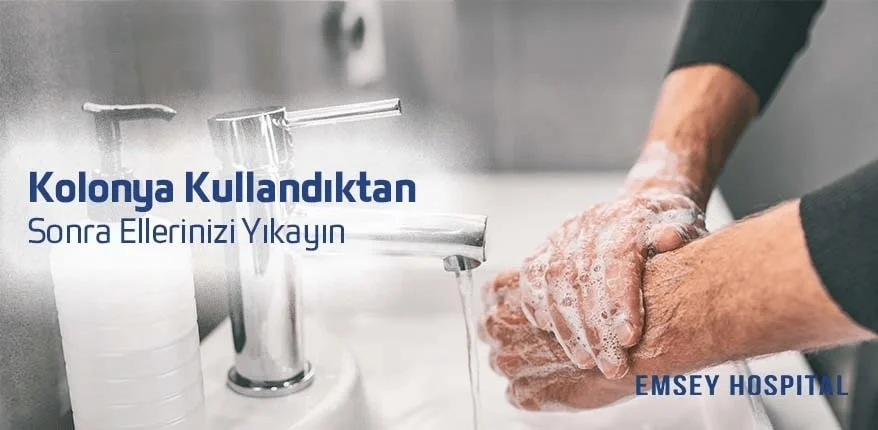 Kolonya Kullandıktan Sonra Ellerinizi Yıkayın