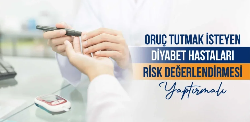 Oruç Tutmak İsteyen Diyabet Hastaları, Risk Değerlendirmesi Yaptırmalı