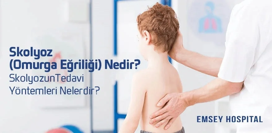 Skolyoz (Omurga Eğriliği) Nedir? Tedavi Yöntemleri Nelerdir?