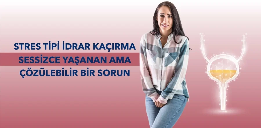Stres Tipi İdrar Kaçırma: Sessizce Yaşanan Ama Çözülebilir Bir Sorun