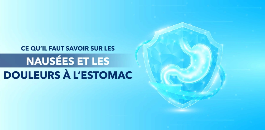 Tout ce qu’il faut savoir sur les nausées et les douleurs à l’estomac