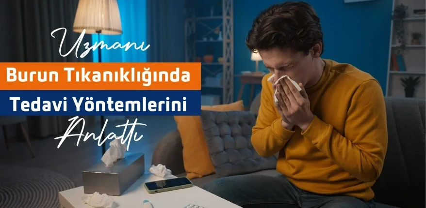 Uzmanı Burun Tıkanıklığında Tedavi Yöntemlerini Anlattı