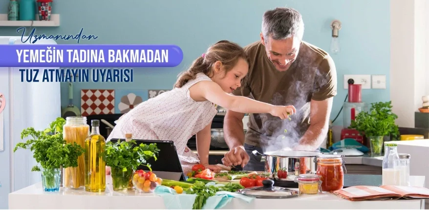 Uzmanından Yemeğin Tadına Bakmadan Tuz Atmayın Uyarısı